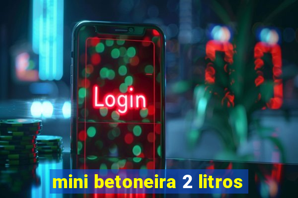 mini betoneira 2 litros